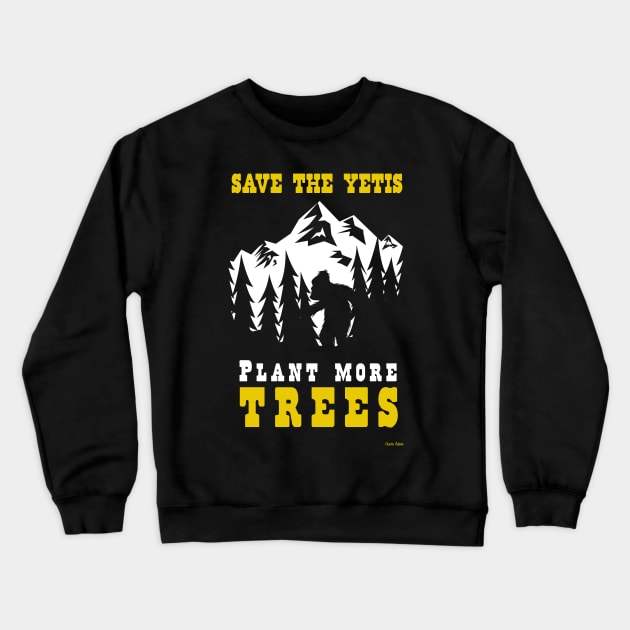 Save the Yetis Plant More Trees Crewneck Sweatshirt by Charlie Adam Design Shop